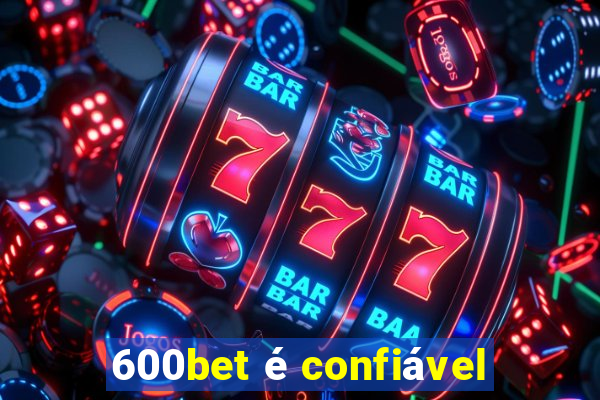 600bet é confiável